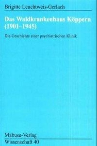 Kniha Das Waldkrankenhaus Köppern (1901-1945) Brigitte Leuchtweis-Gerlach