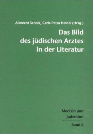 Kniha Das Bild des jüdischen Arztes in der Literatur Albrecht Scholz