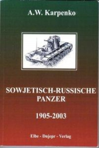 Kniha Sowjetisch-russische Panzer (1905-2003) A. W. Karpenko