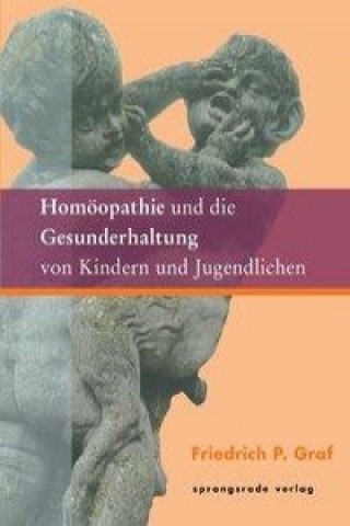 Livre Homöopathie und die Gesunderhaltung von Kindern und Jugendlichen Friedrich P. Graf