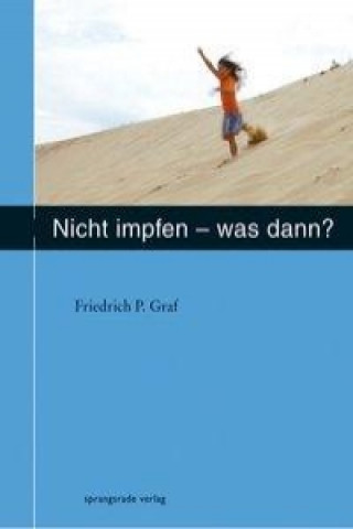 Kniha Nicht impfen - was dann ? Friedrich P. Graf