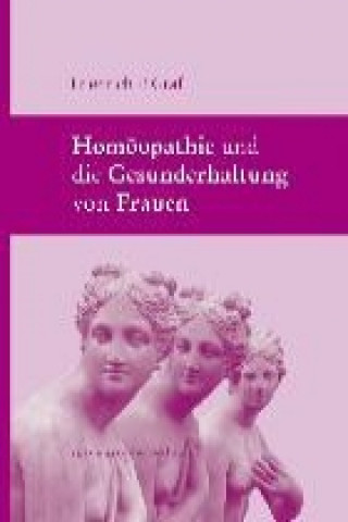 Książka Homöopathie und die Gesunderhaltung von Frauen Friedrich P. Graf