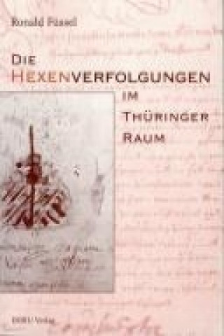Carte Die Hexenverfolgungen im Thüringer Raum Ronald Füssel