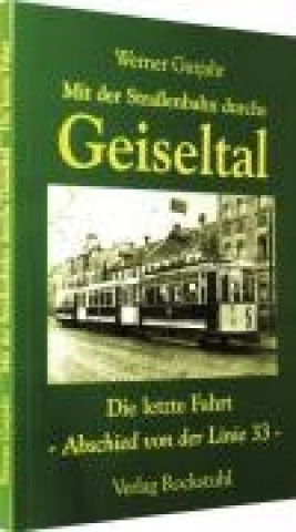 Kniha Mit der Straßenbahn durchs Geiseltal Werner Gutjahr