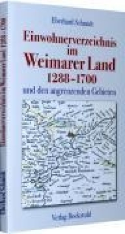 Carte Einwohnerverzeichnis im Weimarer Land 1288-1700 und den angrenzenden Gebiete Eberhard Schmidt