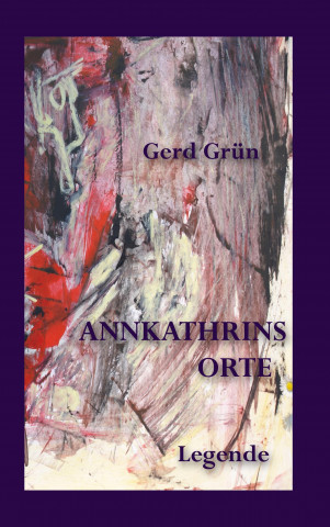 Buch Annkathrins Orte Gerd Grün