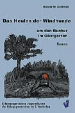 Książka Das Heulen der Windhunde um den Bunker im Obstgarten Broder-M. Ketelsen