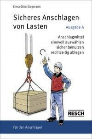 Libro Sicheres Anschlagen von Lasten. Ausgabe A: Für den Anschläger Ernst Siegmann