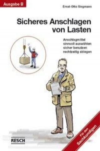 Książka Sicheres Anschlagen von Lasten Ausgabe B: Für den Sachkundigen Ernst-Otto Siegmann