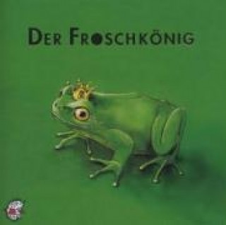 Hanganyagok Der Froschkönig. CD Jacob Grimm