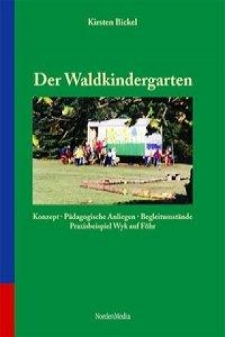 Kniha Der Waldkindergarten Kirsten Bickel