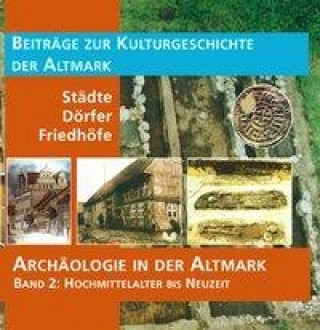 Kniha Archäologie in der Altmark / Hochmittelalter bis Neuzeit 