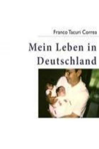 Libro Mein Leben in Deutschland Franco Tacuri Correa