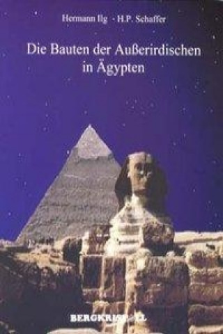 Buch Die Bauten der Außerirdischen in Ägypten Hermann Ilg