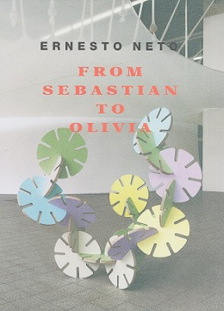 Carte Ernesto Neto: From Sebastian to Olivia Ernesto Neto