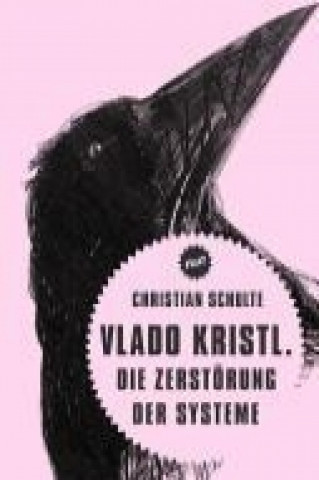 Kniha Vlado Kristl. Die Zerstörung der Systeme Christian Schulte