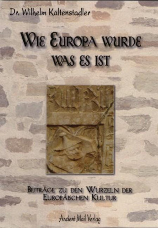 Carte Wie Europa wurde was es ist Wilhelm Kaltenstadler