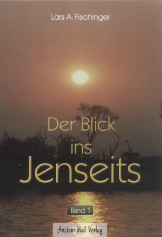 Könyv Der Blick ins Jenseits. Band 1 Lars A. Fischinger