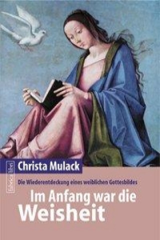 Kniha Im Anfang war die Weisheit Christa Mulack