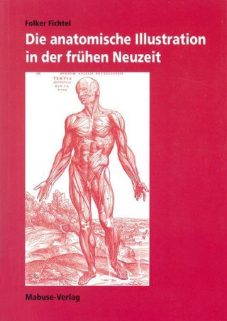 Книга Die anatomische Illustration in der frühen Neuzeit Folker Fichtel