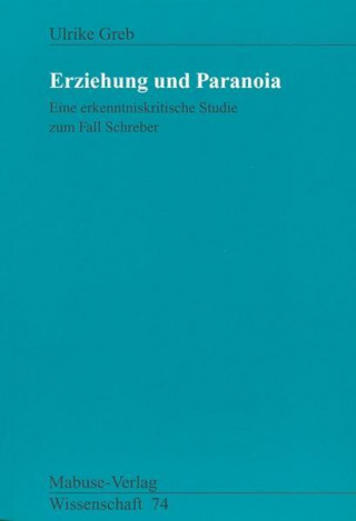 Książka Erziehung und Paranoia Ulrike Greb