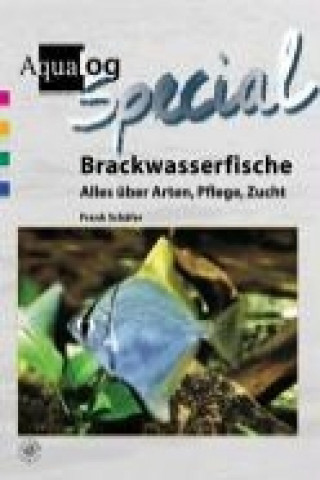 Knjiga Brackwasserfische - Alles über Arten, Pflege und Zucht Frank Schäfer