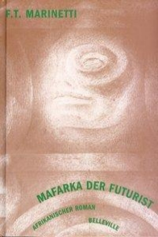 Kniha Mafarka der Futurist Filippo Tommaso Marinetti
