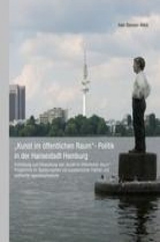 Könyv "Kunst im öffentlichen Raum"-Politik in der Hansestadt Hamburg Ivan Baresic-Nikic