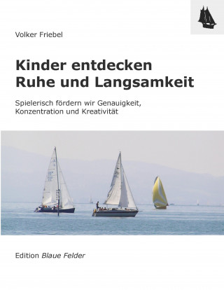 Kniha Kinder entdecken Ruhe und Langsamkeit Volker Friebel