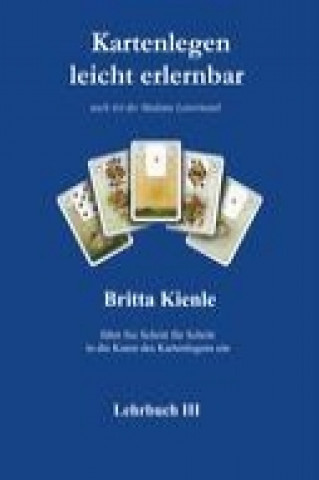 Carte Kartenlegen leicht erlernbar - Lehrbuch 3 Britta Kienle