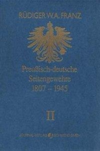 Carte Preussisch-deutsche Seitengewehre 1807-1945 Band II Rüdiger W. A. Franz