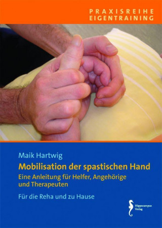 Kniha Mobilisation der spastischen Hand, Verkaufseinheit 5 Exemplare Maik Hartwig