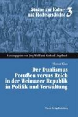 Carte Der Dualismus Preußen versus Reich in der Weimarar Republik in Politik und Verwaltung Helmut Klaus