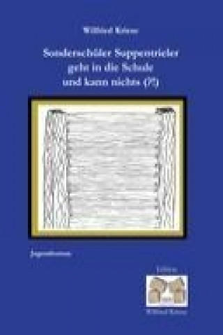 Libro Sonderschüler Suppentrieler geht in die Schule und kann nichts (?!) Wilfried Kriese