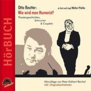 Аудио Wie wird man Humorist. CD Otto Reutter