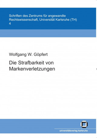 Könyv Die Strafbarkeit von Markenverletzungen Wolfgang W. Göpfert