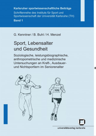 Книга Sport, Lebensalter und Gesundheit. Soziologische, leistungsbiographische, anthropometrische und medizinische Untersuchungen an Kraft-, Ausdauer- und N Georg Kenntner