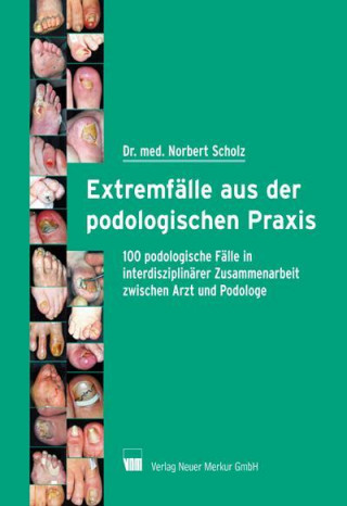 Könyv Extremfälle aus der podologischen Praxis Norbert Scholz
