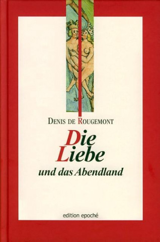 Kniha Die Liebe und das Abendland Denis de Rougemont