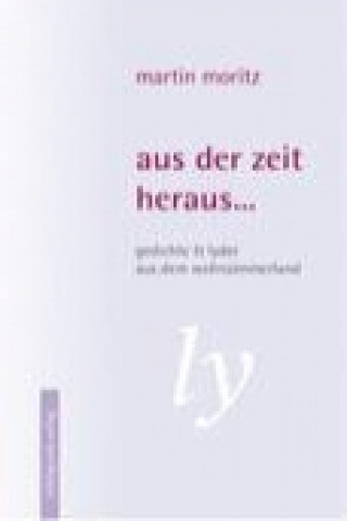 Buch aus der zeit heraus... Martin Moritz