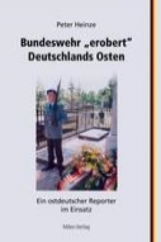 Книга Bundeswehr "erobert" Deutschlands Osten Peter Heinze