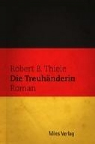 Könyv Die Treuhänderin Robert B. Thiele