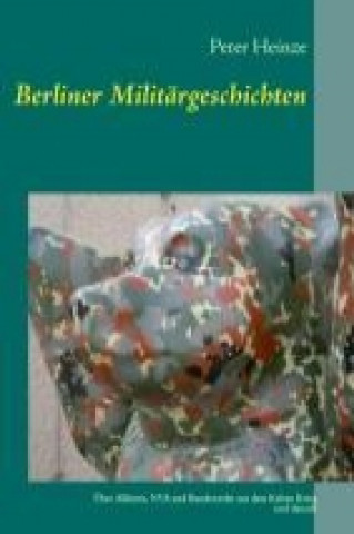 Könyv Berliner Militärgeschichten Peter Heinze