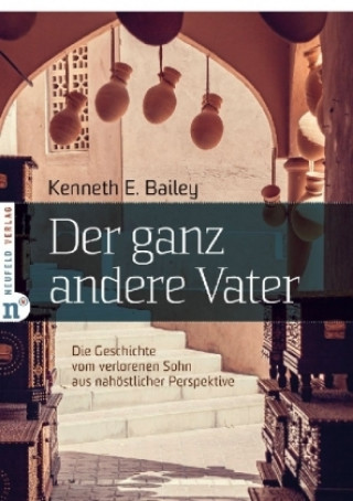 Kniha Der ganz andere Vater Kenneth E. Bailey