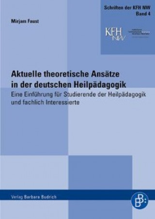 Kniha Aktuelle theoretische Ansätze in der deutschen Heilpädagogik Mirjam Faust