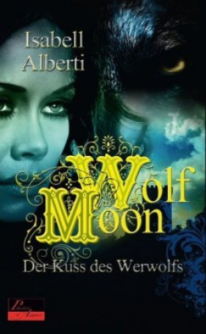 Kniha Wolf Moon 01: Der Kuss des Werwolfs Isabell Alberti