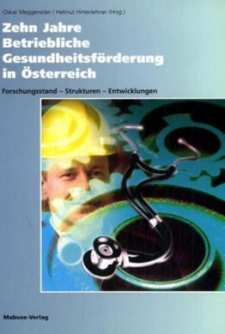 Kniha Zehn Jahre Betriebliche Gesundheitsförderung in Österreich Oskar Meggeneder