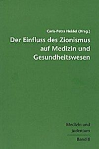 Könyv Der Einfluss des Zionismus aus Medizin und Gesundheitswesen Caris-Petra Heidel