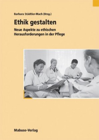Kniha Ethik gestalten Barbara Städtler-Mach