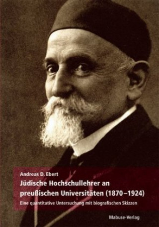 Kniha Jüdische Hochschullehrer an preußischen Universitäten (1870 - 1924) Andreas D. Ebert